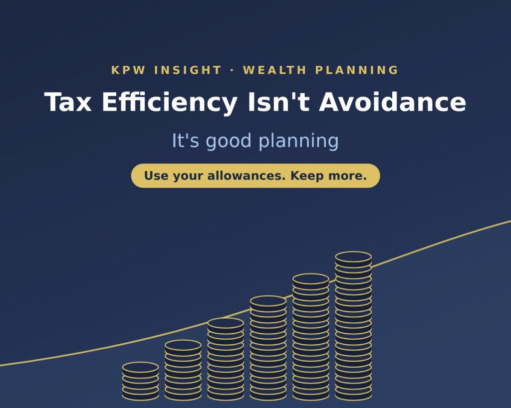 Tax efficiency isn’t avoidance — it’s good planning.